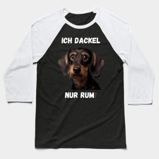 Sweet Wire-haired Dachshund - I Just Dachshund Around! 4 Baseball T-Shirt